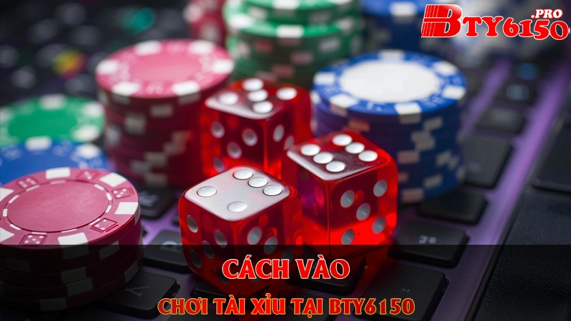 Cách vào chơi tài xỉu tại bty6150